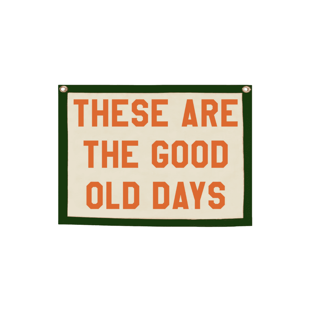 These are the good old days banner decor